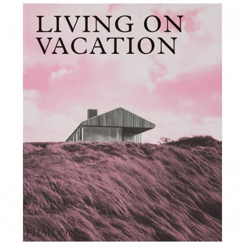 Phaidon Living on Vacation PHA9781838660406