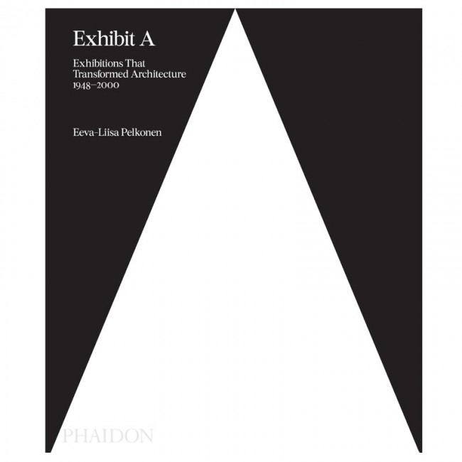 Phaidon Exhibit A: Exhibitions That Transformed Architecture 1948-2000 PHA9780714875170
