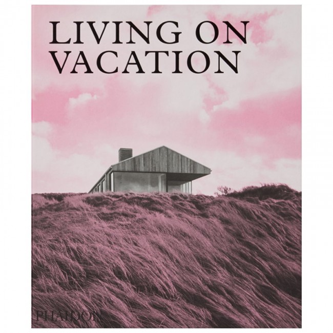 Phaidon Living on Vacation PHA9781838660406